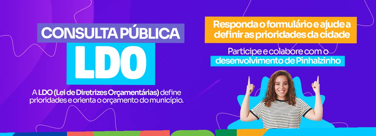 Participe da Consulta Pública da LDO e ajude a definir as prioridades da nossa cidade!
