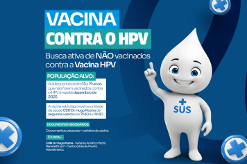Busca ativa: adolescentes de 15 a 19 anos NÃO vacinados contra o HPV podem receber a dose até dezembro pelo SUS.